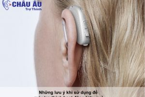 Những lưu ý khi sử dụng để máy trợ thính hoạt động hiệu quả