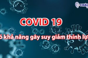 COVID 19 có khả năng gây suy giảm thính lực?