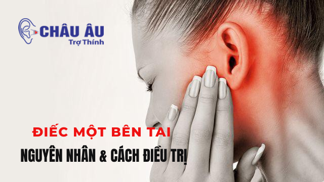 Điếc một bên tai nguyên nhân và cách điều trị